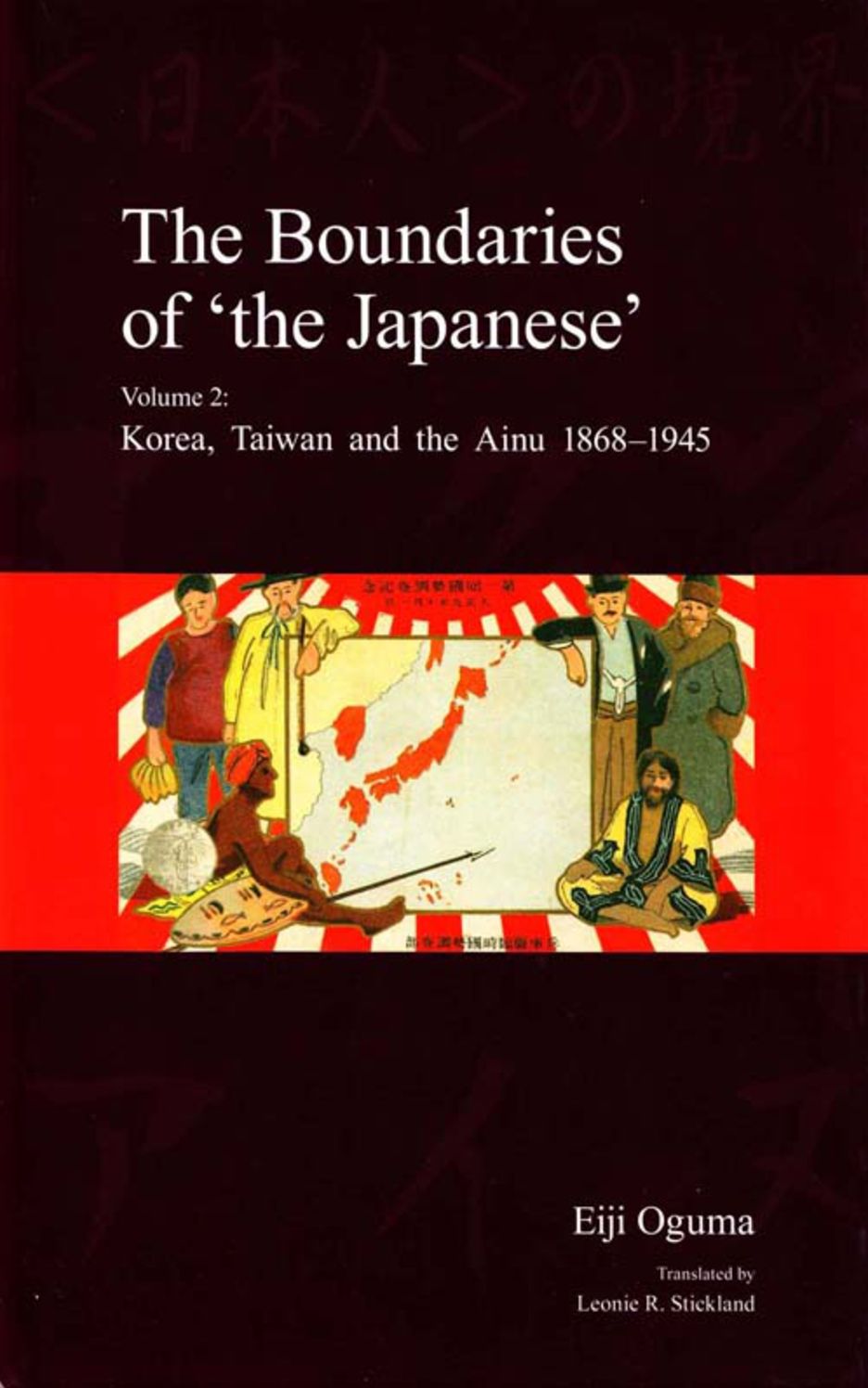 The Boundaries of 'The Japanese', Volume 2: Korea, Taiwan and the Ainu 1868-1945