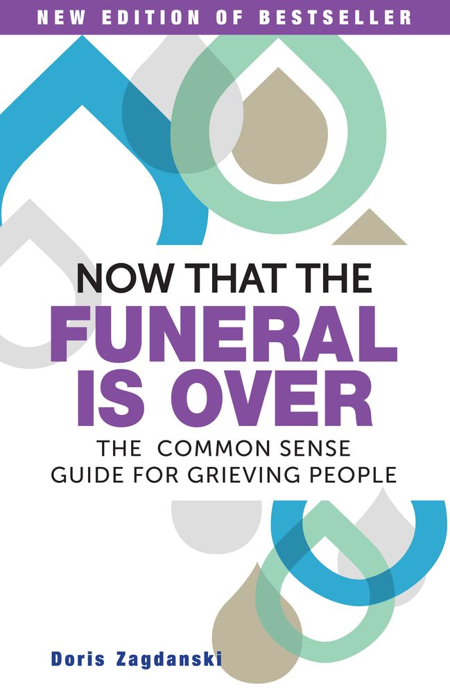 Now that the Funeral Is Over: The Common Sense Guide for Grieving People