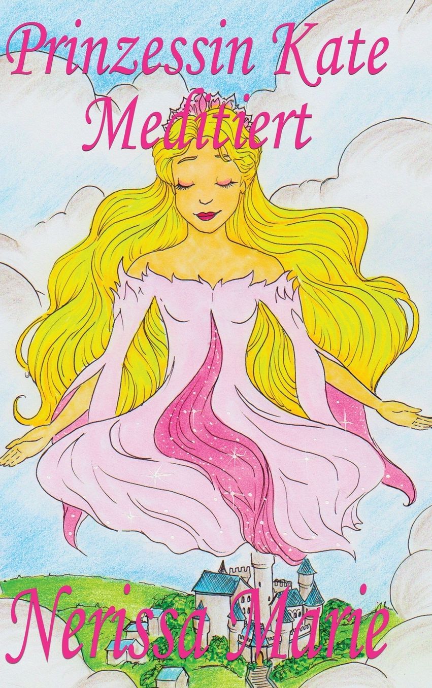 Prinzessin Kate meditiert (Kinderbuch über Achtsamkeit Meditation für Kinder, kinderbücher, kindergeschichten, jugendbücher, kinder buch, bilderbuch, bücher für grundschüler, babybuch, kinderbücher)