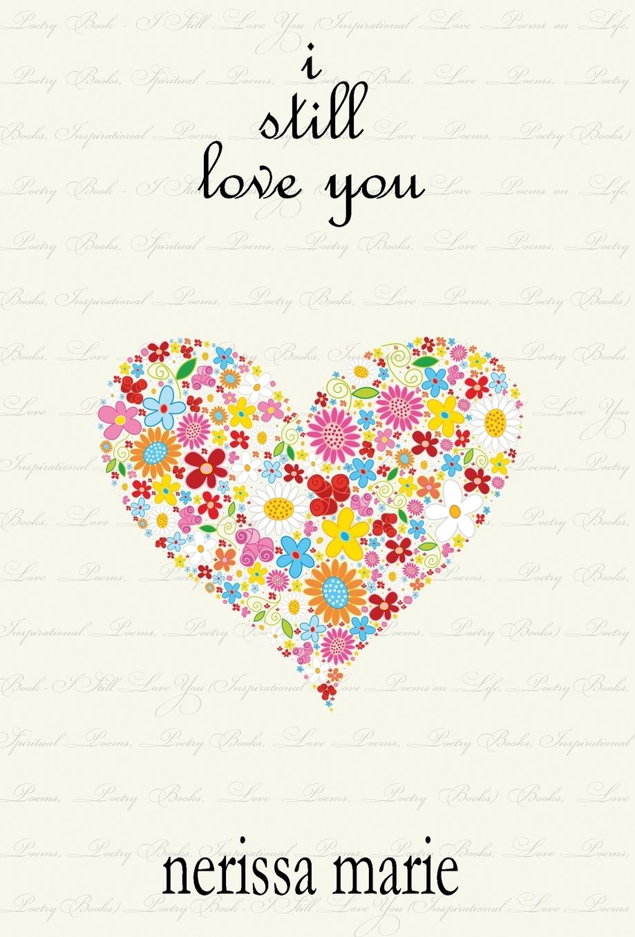 Poetry Book - I Still Love You (Inspirational Love Poems on Life, Poetry Books, Spiritual Poems, Poetry Books, Love Poems, Poetry Books, Inspirational