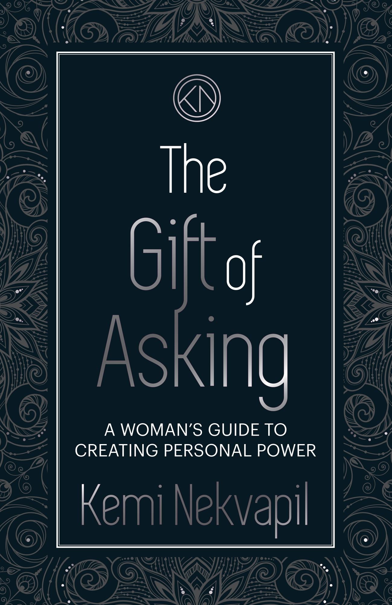 The Gift of Asking: A Woman's Guide to Creating Personal Power