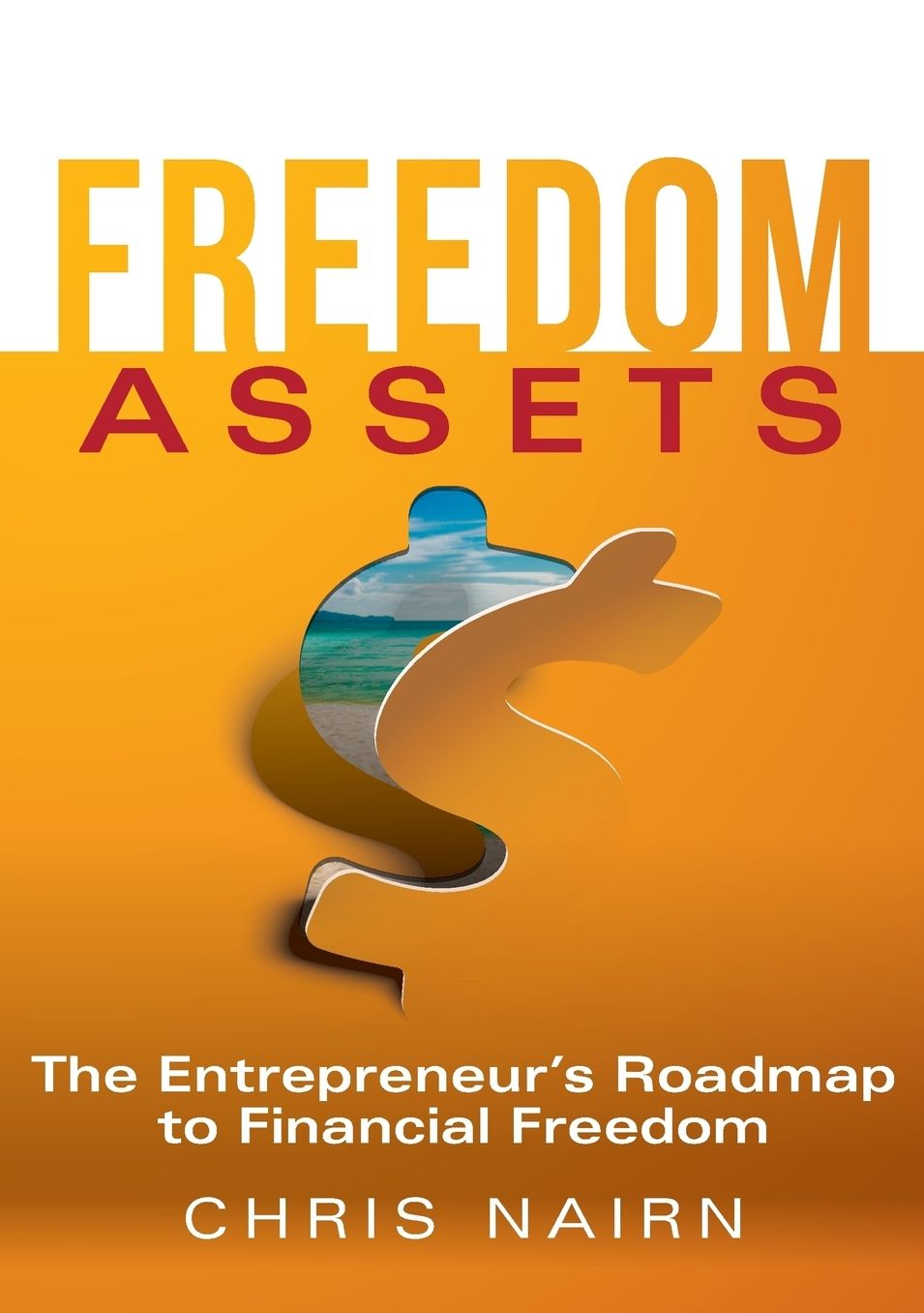 Freedom Assets: The entrepreneur's roadmap to financial freedom