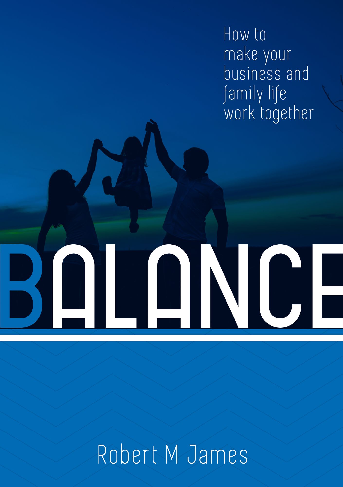 Balance: How to Make Your Business and Family Life Work Together