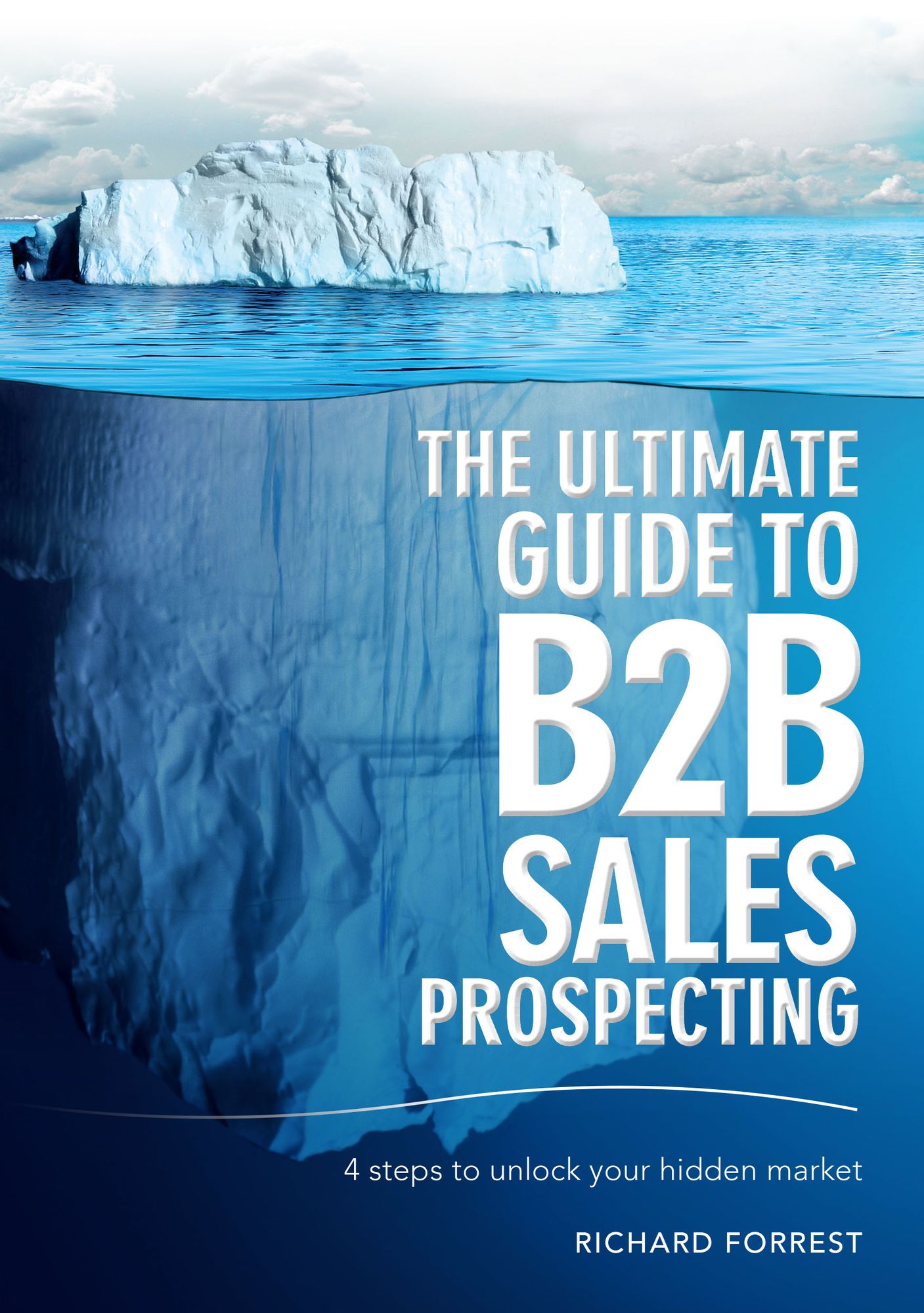 The Ultimate Guide to B2B Sales Prospecting: 4 Steps to Unlock Your Hidden Market