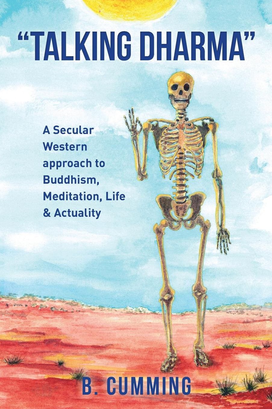 "Talking Dharma": A Secular Western approach to Buddhism, Meditation, life & actuality