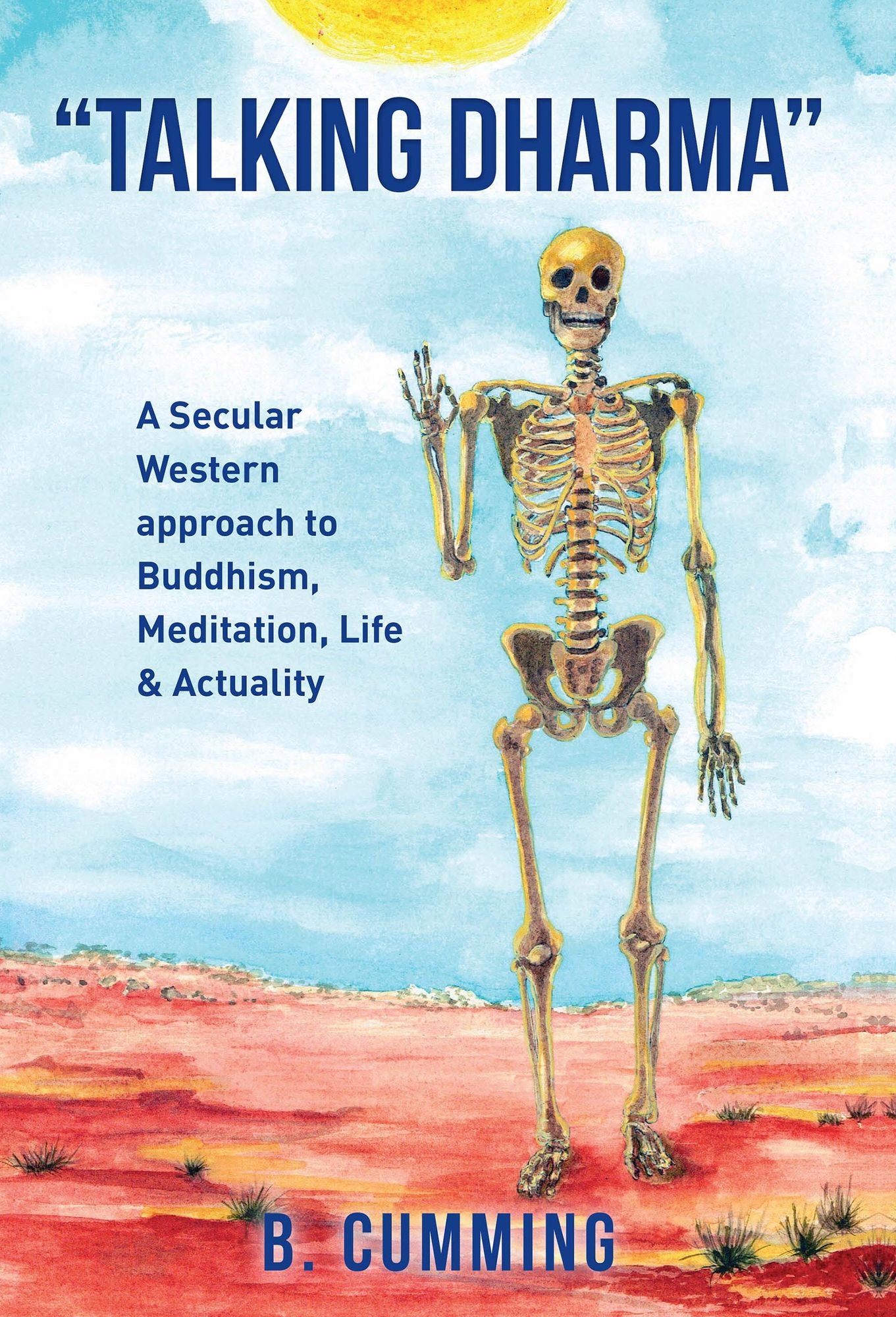 "Talking Dharma": A Secular Western Approach to Buddhism, Meditation, Life, and Actuality