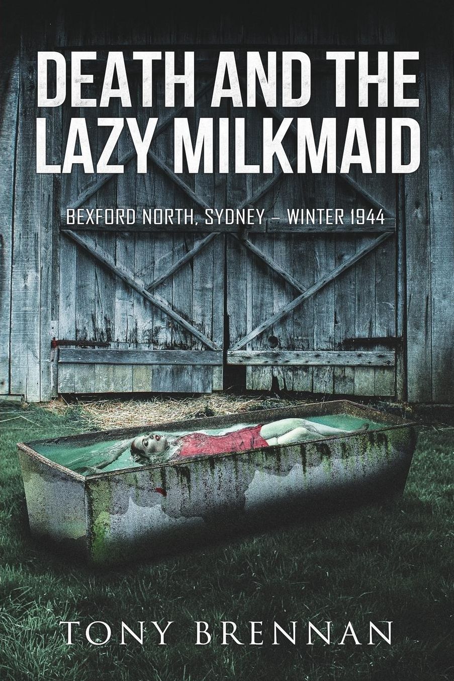 Death and the Lazy Milkmaid: Bexford North, Sydney: Winter 1944