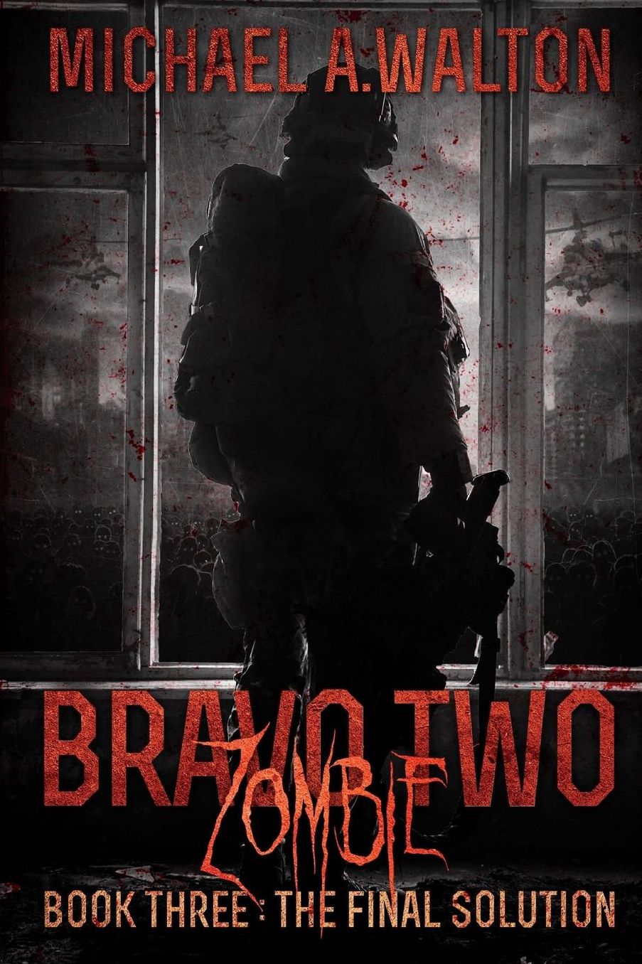 Bravo Two Zombie Book 3: The Final Solution