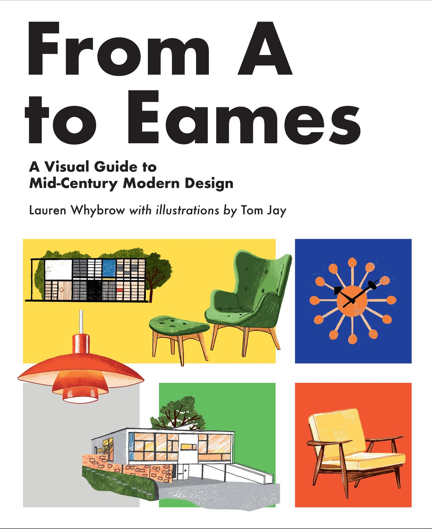From A to Eames : A Visual Guide to Mid-Century Modern Design
