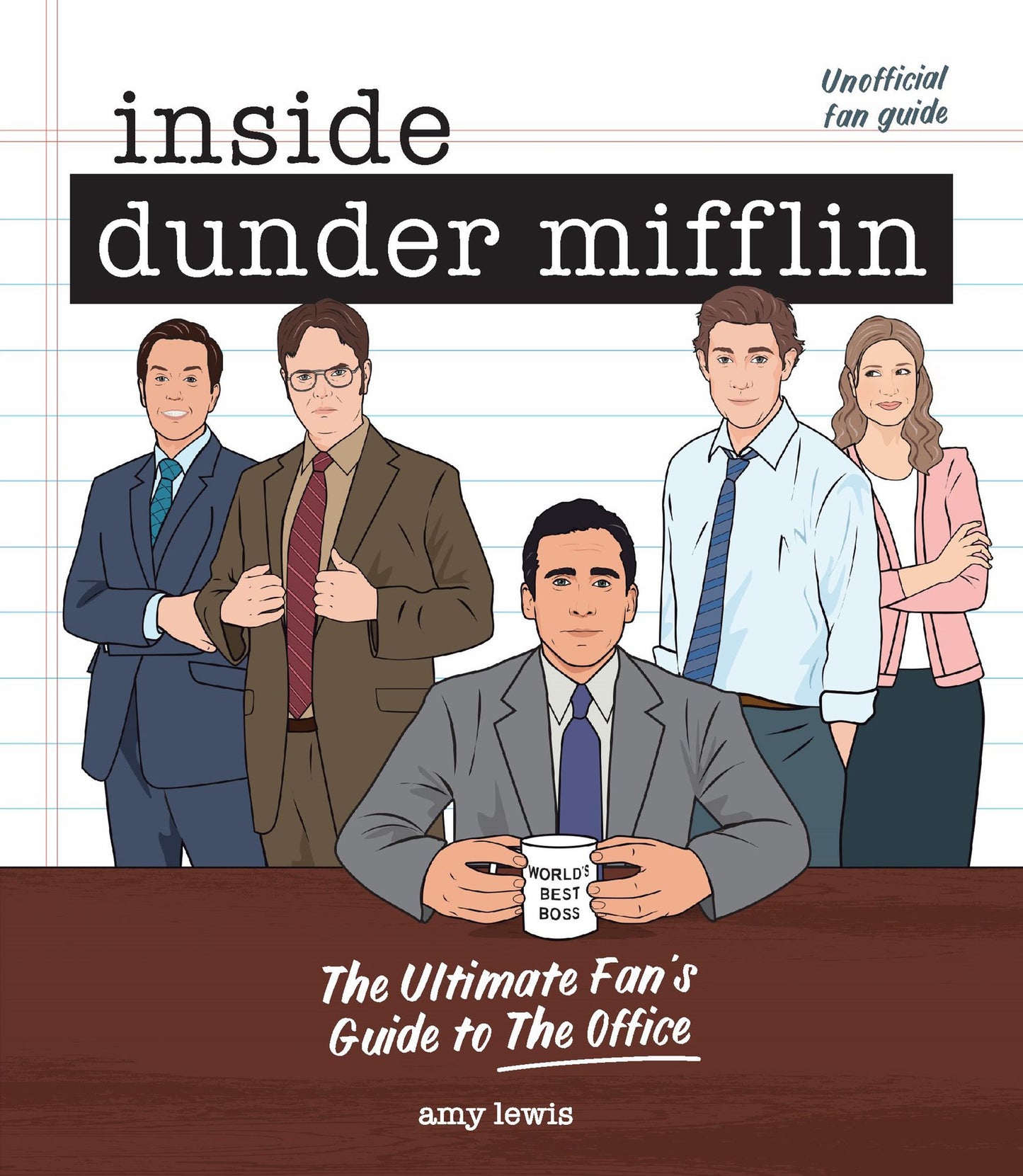 Inside Dunder Mifflin : The Ultimate Fan's Guide to The Office