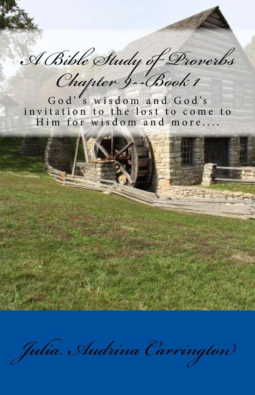 A Bible Study of Proverbs Chapter 9--Book 1
