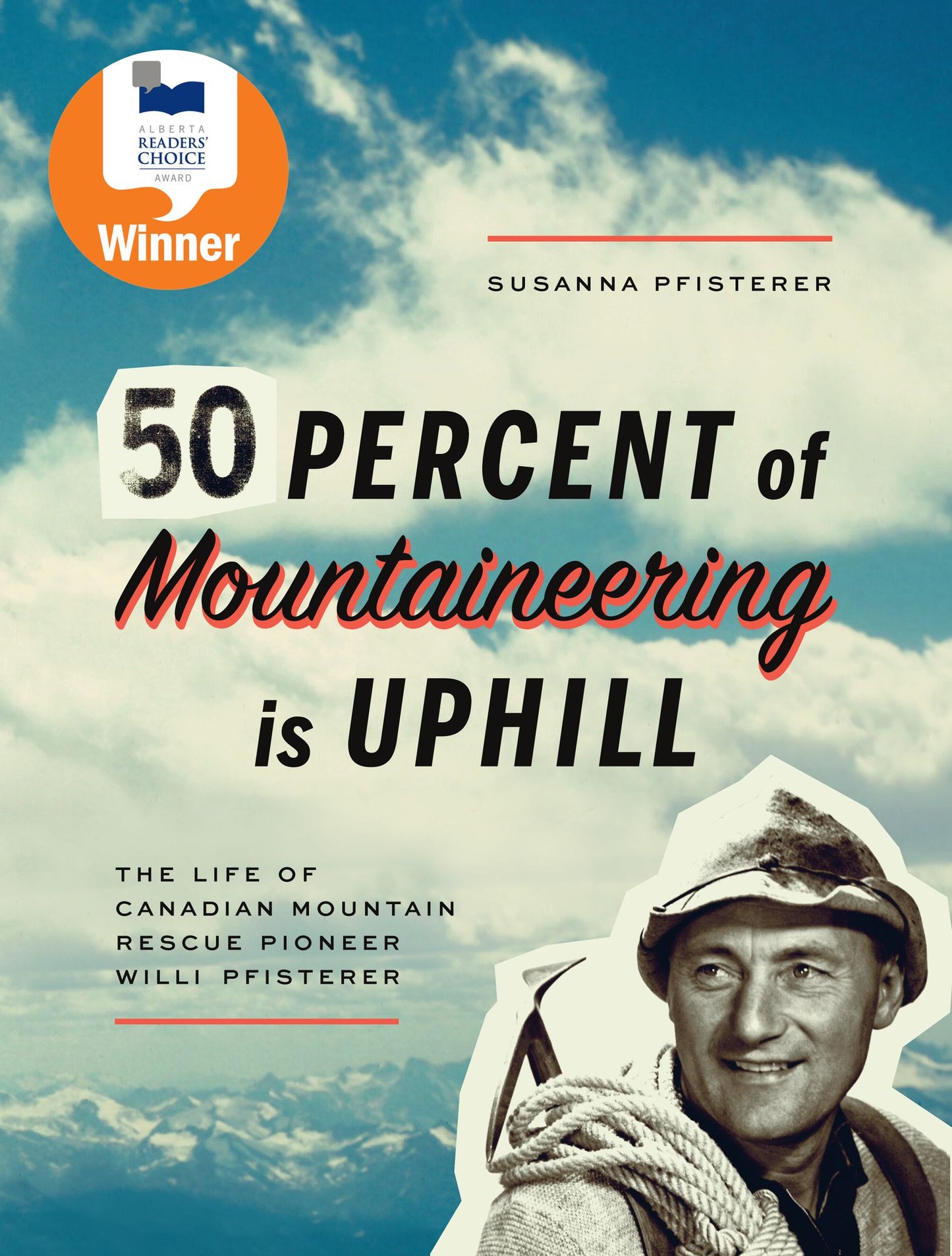 Fifty Percent of Mountaineering is Uphill: The Life of Canadian Mountain Rescue Pioneer Willi Pfisterer