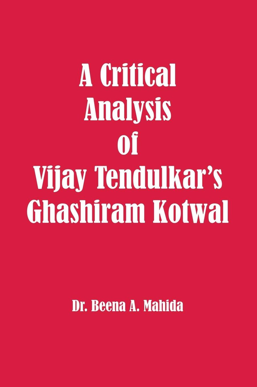 A Critical Analysis of Vijay Tendulkar's Ghashiram Kotwal