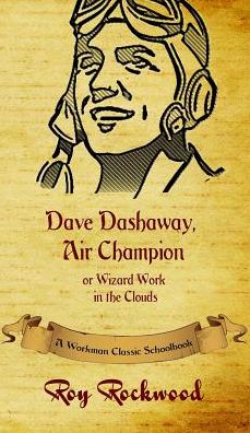 Dave Dashaway, Air Champion: A Workman Classic Schoolbook
