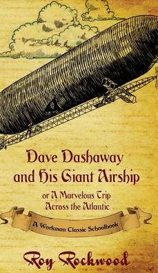 Dave Dashaway and His Giant Airship: A Workman Classic Schoolbook