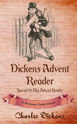 Dickens Advent Reader: A Workman Family Classic