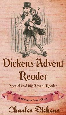 Dickens Advent Reader: A Workman Family Classic