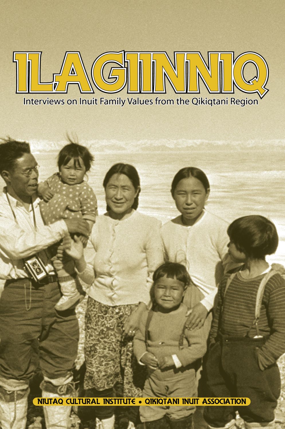Ilagiinniq: Interviews on Inuit Family Values from the Qikiqtani Region