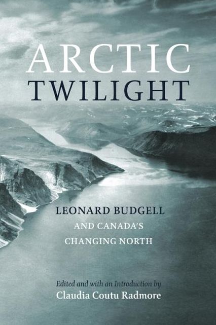 Arctic Twilight: Leonard Budgell and Canada's Changing North