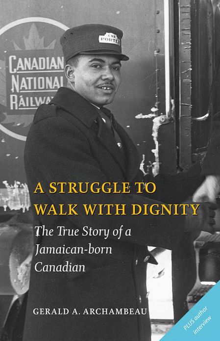 A Struggle to Walk With Dignity: The True Story of a Jamaican-born Canadian