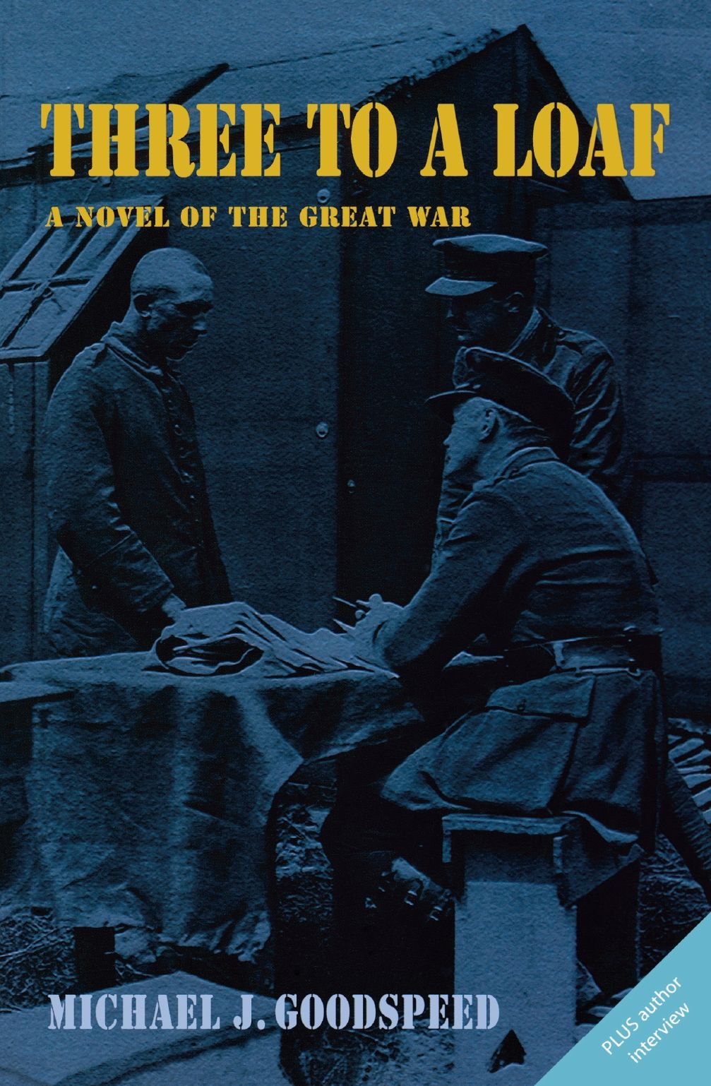 Three to a Loaf: A Novel of the Great War