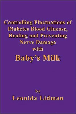 Controlling Fluctuations of Diabetes Blood Glucose, Healing and Preventing Nerve Damage with Baby's Milk