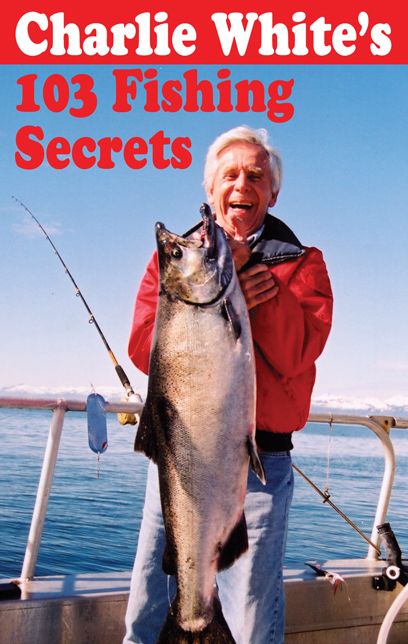 Charlie White's 103 Fishing Secrets