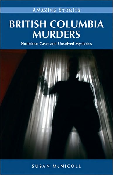 British Columbia Murders: Notorious Cases and Unsolved Mysteries