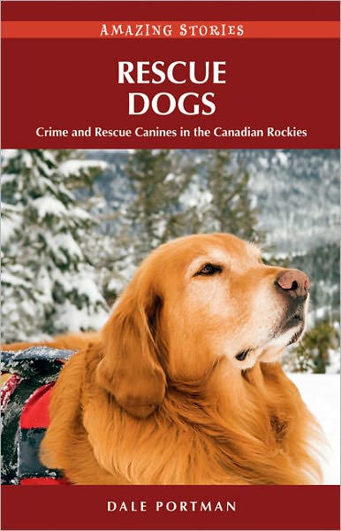 Rescue Dogs: Crime and Rescue Canines in the Canadian Rockies