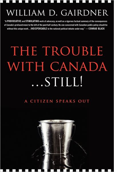 The Trouble With Canada ... Still! A Citizen Speaks Out