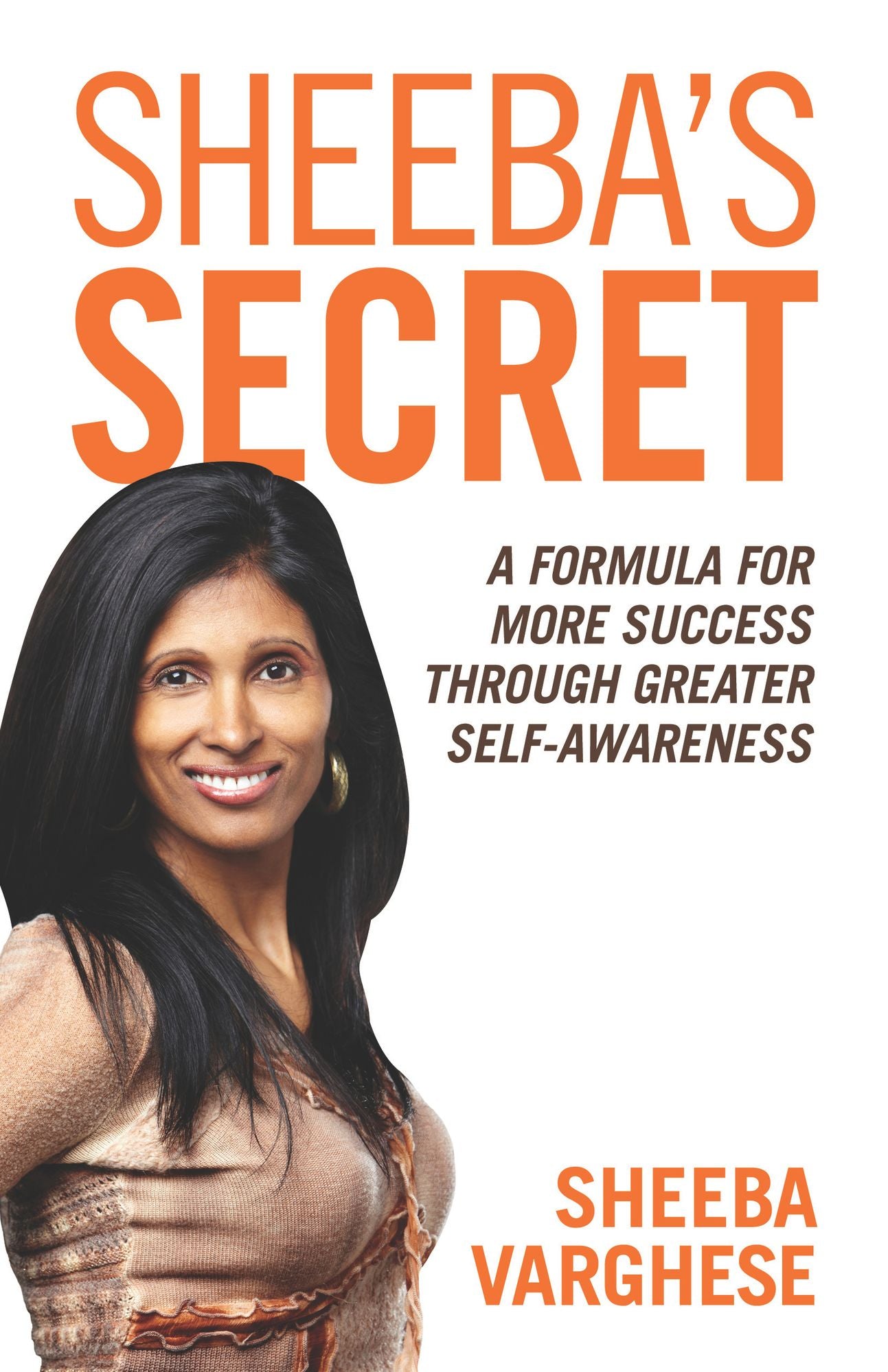 Sheeba's Secret: A Formula for More Success through Greater Self-Awareness