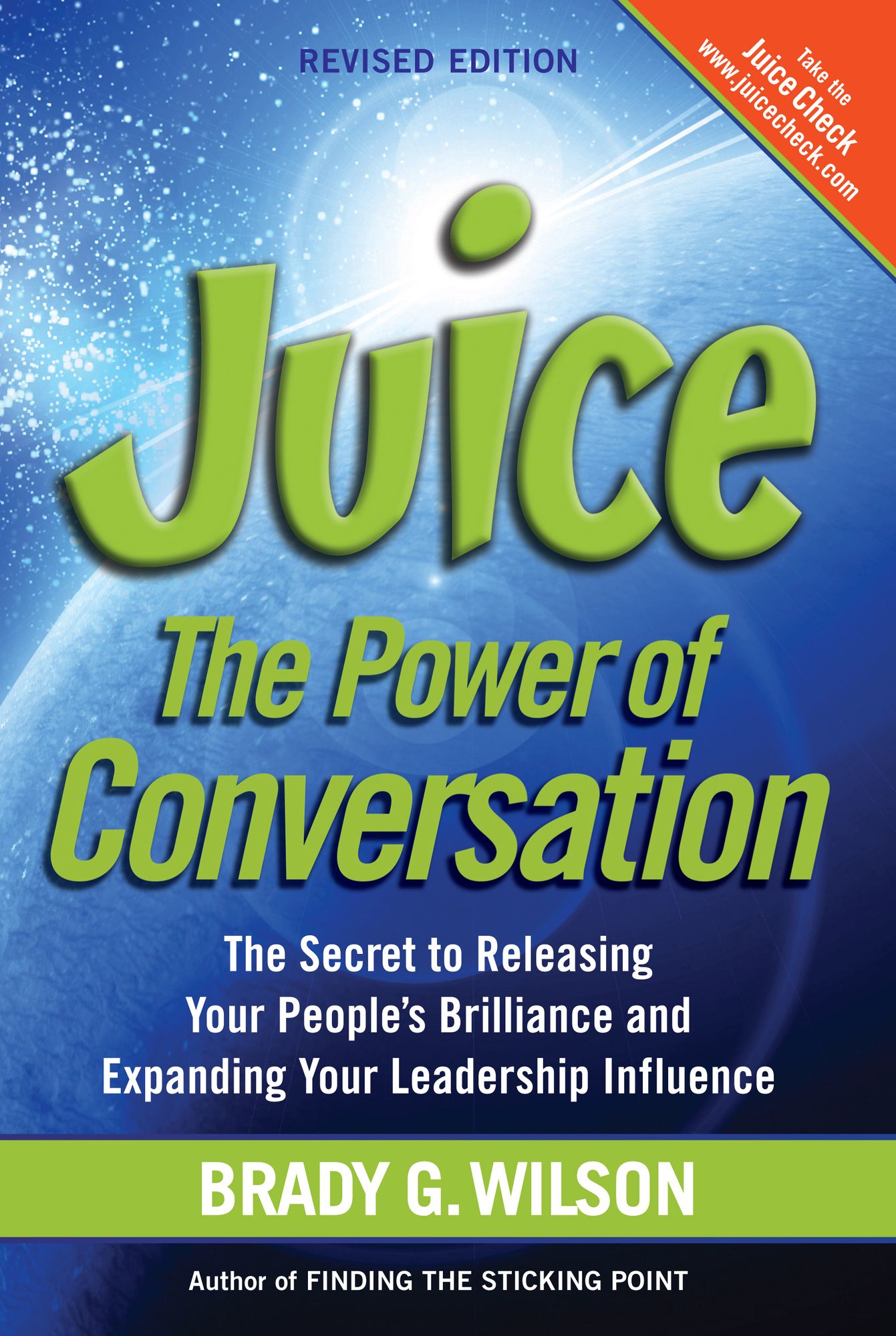 Juice: The Power of Conversation-the Secret to Releasing Your People's Brilliance and Expanding Your Leadership Influence