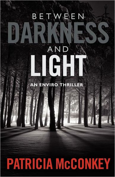 Between Darkness and Light: An Enviro Thriller