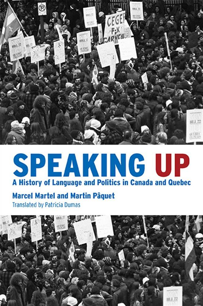 Speaking Up: A History of Language and Politics in Canada and Quebec