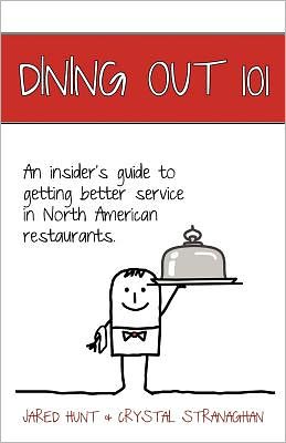 Dining Out 101: An Insider's Guide to Getting Better Service in North American Restaurants.