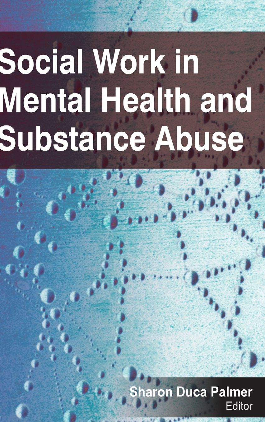 Social Work in Mental Health and Substance Abuse