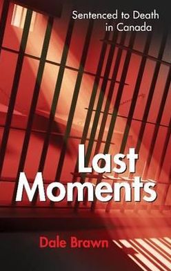 Last Moments: Sentenced to Death in Canada