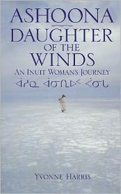 Ashoona, Daughter of the Winds: An Inuit Woman's Journey