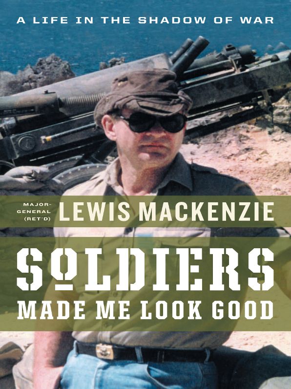 Soldiers Made Me Look Good: A Life in the Shadow of War