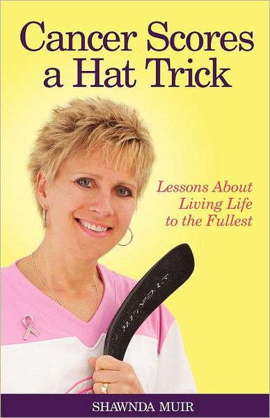 Cancer Scores A Hat Trick; Lessons About Living Life To The Fullest