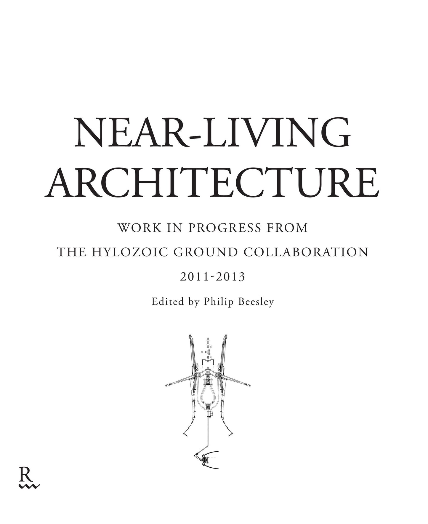 Near Living Architecture: Work in Progress from the Hylozoic Ground Collaboration: 2011-2013