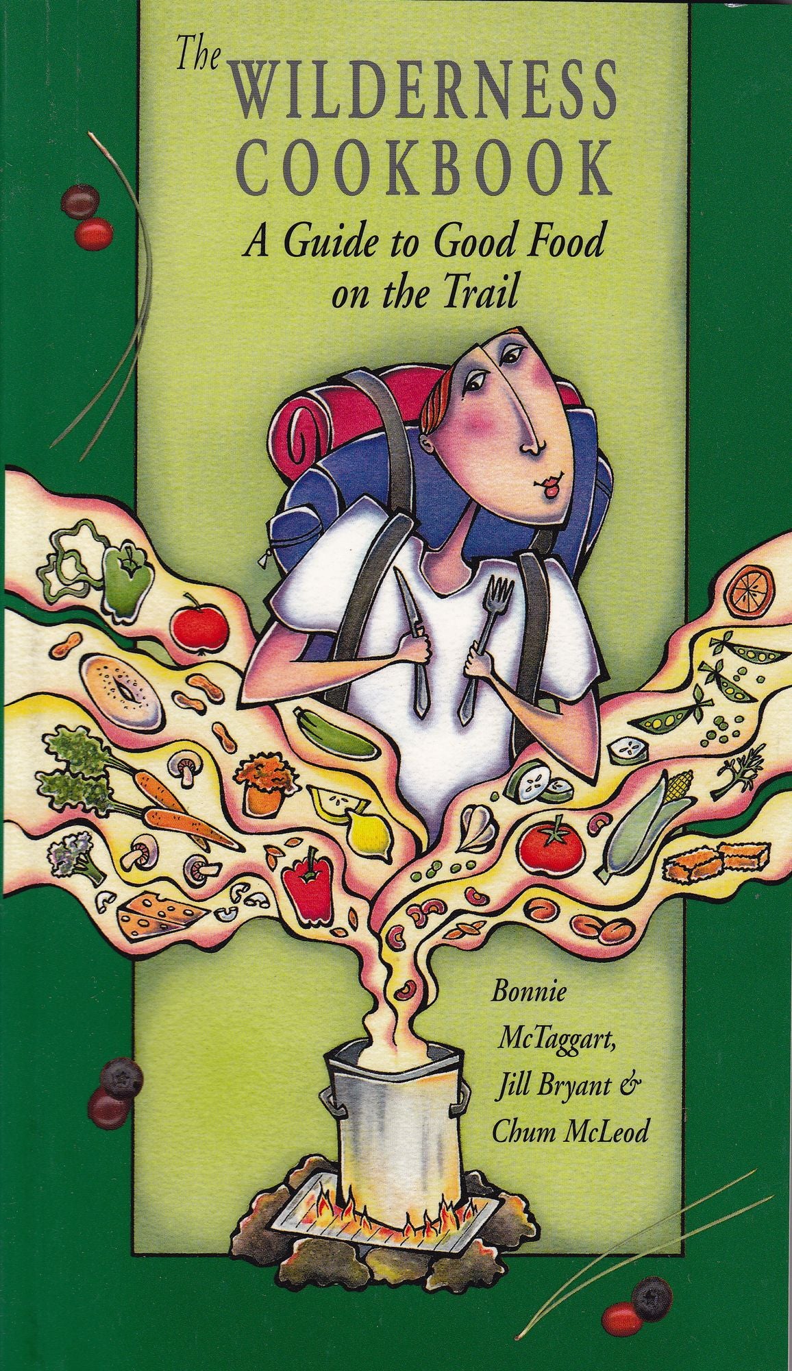 The Wilderness Cookbook: A Guide to Good Food on the Trail