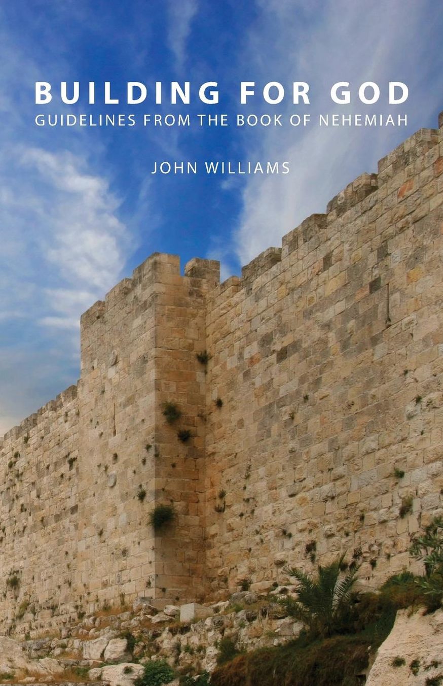 Building for God: Guidelines from the book of Nehemiah