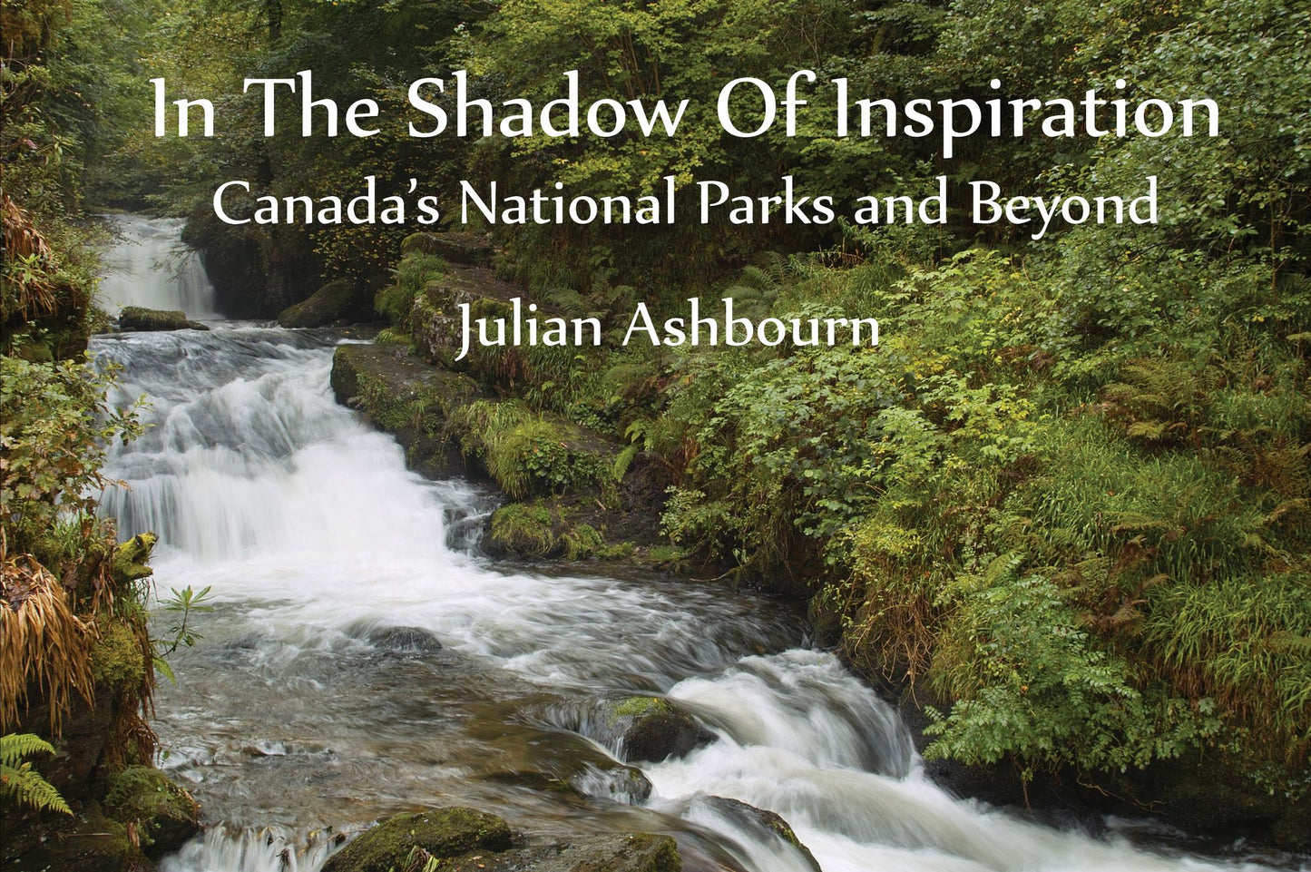 In The Shadow Of Inspiration: Canada's National Parks and Beyond