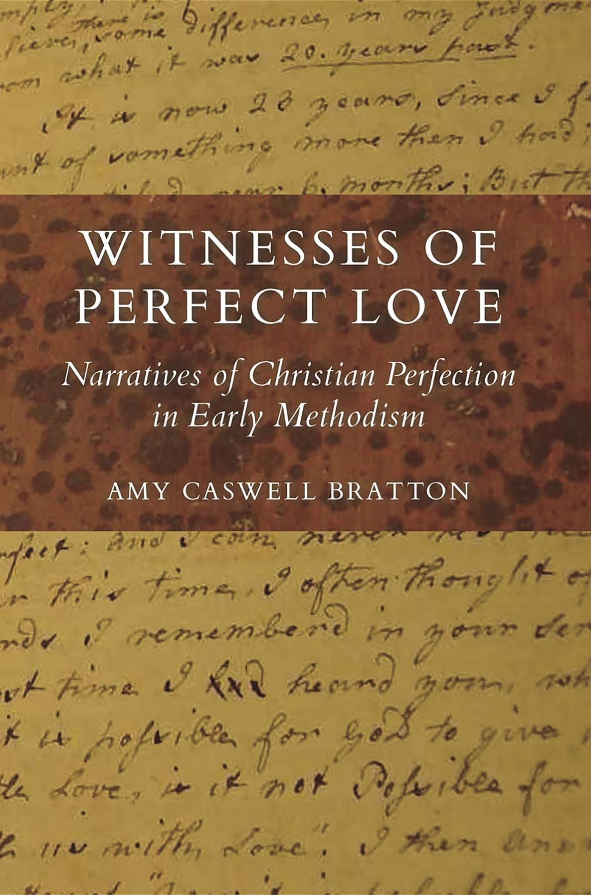 Witnesses of Perfect Love: Narratives of Christian Perfection in Early Methodism