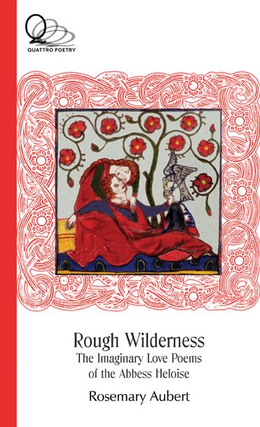 Rough Wilderness: The Imaginary Love Poems of the Abbess Heloise
