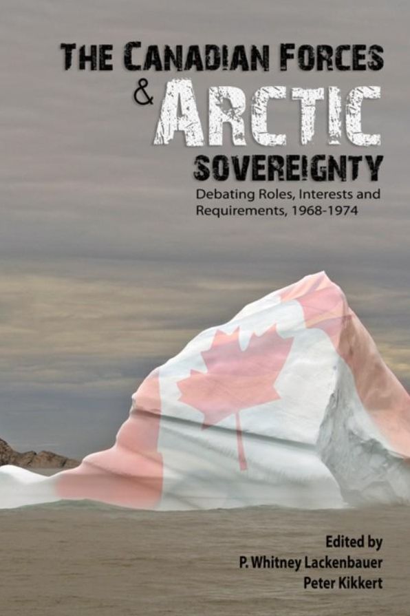 The Canadian Forces and Arctic Sovereignty: Debating Roles, Interests, and Requirements, 1968-1974