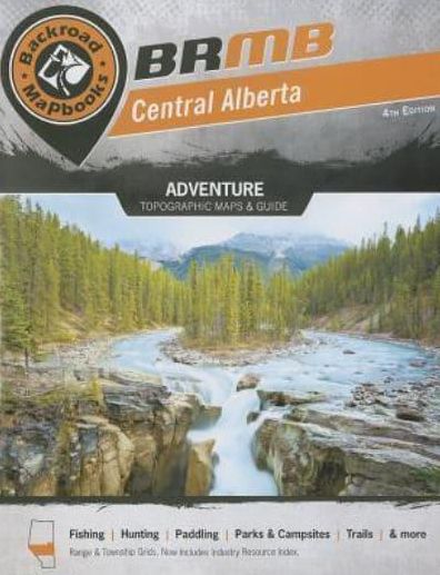 Backroad Mapbook: Central Alberta, 4th Edition: Adventure, Topographic Maps & Guide