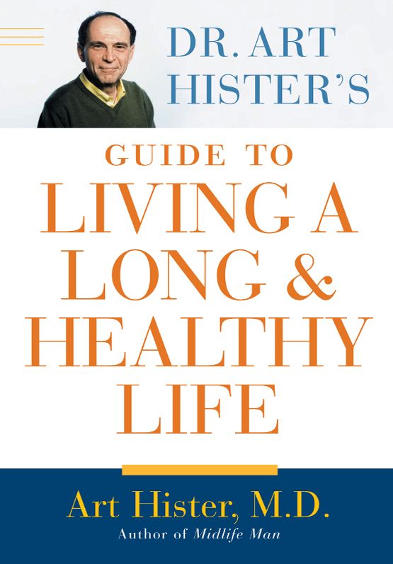 Dr. Art Hister's Guide To Living a Long and Healthy Life