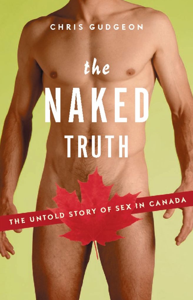 The Naked Truth: The Untold Story of Sex in Canada